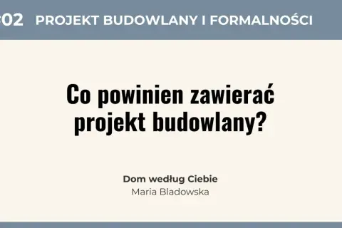 #02 PROJEKT BUDOWLANY I FORMALNOŚCI. Co powinien zawierać projekt budowlany? To kluczowe pytanie dla każdego, kto marzy o własnym domu.