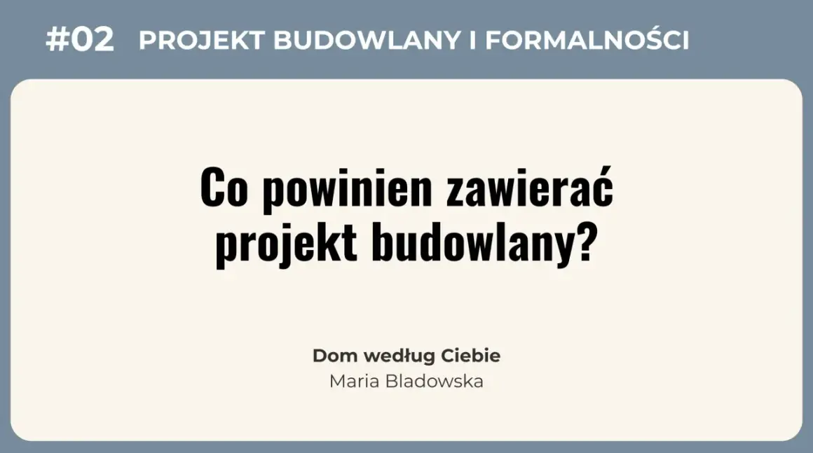 #02 PROJEKT BUDOWLANY I FORMALNOŚCI. Co powinien zawierać projekt budowlany? To kluczowe pytanie dla każdego, kto marzy o własnym domu.